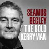 The Bold Kerryman Lyrics Séamus Begley