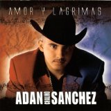 Amor y Lagrimas Lyrics Adan Chalino Sanchez