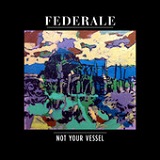 Not Your Vessel Lyrics Federale