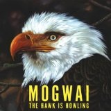 The Hawk Is Howling Lyrics Mogwai