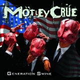 Generation Swine Lyrics Motley Crue