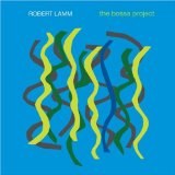 The Bossa Project Lyrics Robert Lamm