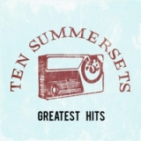 Greatest Hits Lyrics Ten Summersets