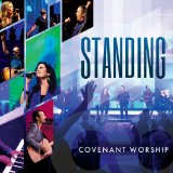 Standing Lyrics Covenant Worship