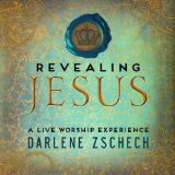 Revealing Jesus: A Live Worship Experience Lyrics Darlene Zschech