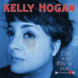 I Like to Keep Myself In Pain Lyrics Kelly Hogan