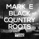 Black Country Roots Lyrics Mark E