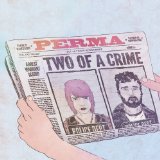 Two of a Crime Lyrics Perma