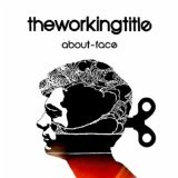 About-Face Lyrics The Working Title