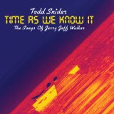 Time As We Know It: The Songs of Jerry Jeff Walker Lyrics Todd Snider