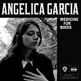 Medicine for Birds Lyrics Angelica Garcia