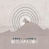 Declaration Lyrics Corby LaCroix