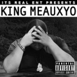 It's Real Ent Presents: King Meauxyo (EP) Lyrics King Meauxyo