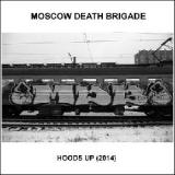 Hoods Up Lyrics Moscow Death Brigade