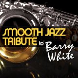 Smooth Jazz Tribute to Barry White Lyrics Smooth Jazz All Stars