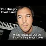 We Are Running Out of Food to Sing Songs About Lyrics The Hungry Food Band