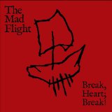 Break, Heart; Break! Lyrics The Mad Flight