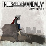 Growing Pains (EP) Lyrics Trees Above Mandalay