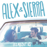 It's About Us Lyrics Alex & Sierra