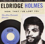 Now, That I've Lost You: The Allen Toussaint Sessions Lyrics Eldridge Holmes