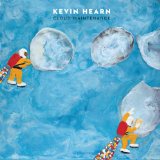 Cloud Maintenance Lyrics Kevin Hearn