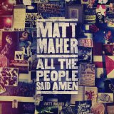 All the People Said Amen Lyrics Matt Maher