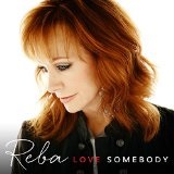 LOVE SOMEBODY Lyrics Reba McEntire