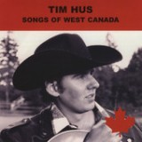 Songs of West Canada Lyrics Tim Hus