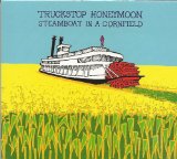 Steamboat in a Cornfield Lyrics Truckstop Honeymoon