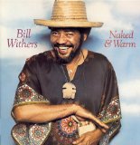 Naked & Warm Lyrics Bill Withers