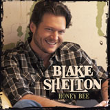 Honey Bee (Single) Lyrics Blake Shelton