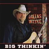 Big Thinkin' Lyrics Dallas Wayne