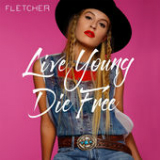 Live Young Die Free (Single) Lyrics Fletcher
