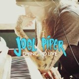 Dying to Live Lyrics Joel Piper