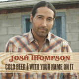 Cold Beer With Your Name On It (Single) Lyrics Josh Thompson