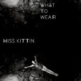  What to Wear Lyrics Miss Kittin