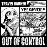 Out of Control (Single) Lyrics Travis Barker & Yelawolf