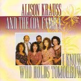I Know Who Holds Tomorrow Lyrics Alison Krauss & The Cox Family