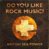 Do You Like Rock Music? Lyrics British Sea Power