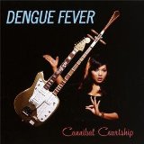 Cannibal Courtship Lyrics Dengue Fever