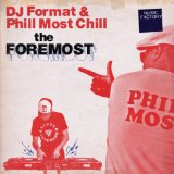 The Foremost Lyrics DJ Format & Phill Most Chill