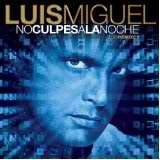 No Culpes A La Noche Lyrics Luis Miguel