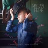 A Dreamer’s Dream Is Forever To Be Yours Lyrics Michael Prins