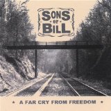 A Far Cry from Freedom Lyrics Sons Of Bill