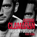 This Is My Goodbye (Single) Lyrics Antoine Clamaran