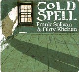 Cold Spell Lyrics Frank Solivan & Dirty Kitchen