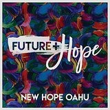 Future + Hope Lyrics New Hope O'Ahu