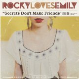Secrets Don't Make Friends Lyrics Rocky Loves Emily
