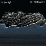 Between Waves Lyrics The Album Leaf