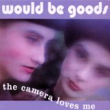 The Camera Loves Me Lyrics Would-Be-Goods